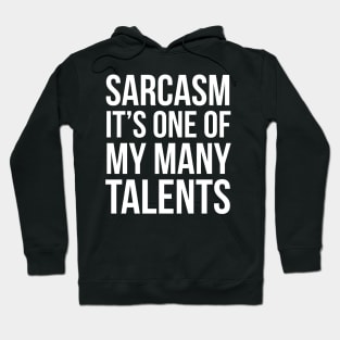 Sarcasm, It's One of My Many Talents Hoodie